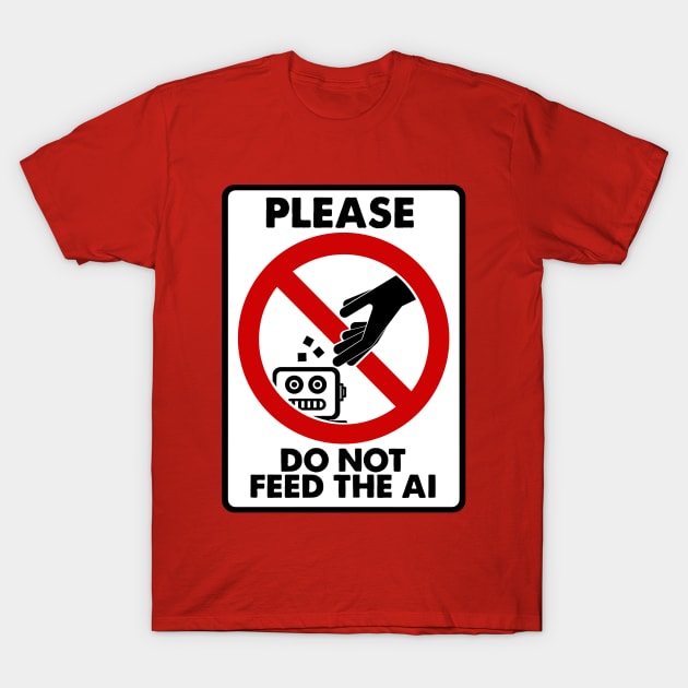 Please Do Not Feed The AI T-Shirt by Jo3bot